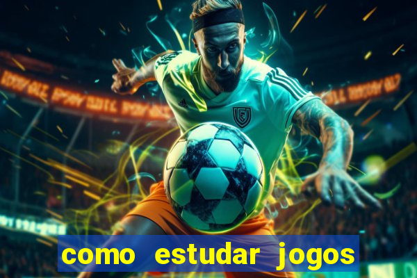 como estudar jogos de futebol