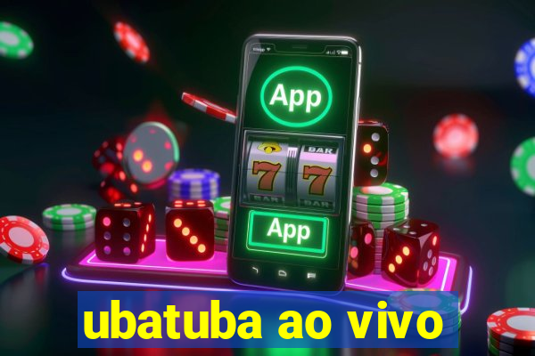 ubatuba ao vivo