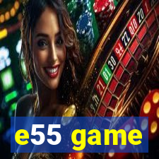 e55 game