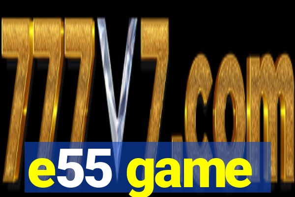 e55 game