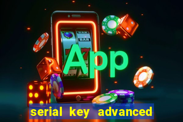 serial key advanced systemcare 17 pro 2024