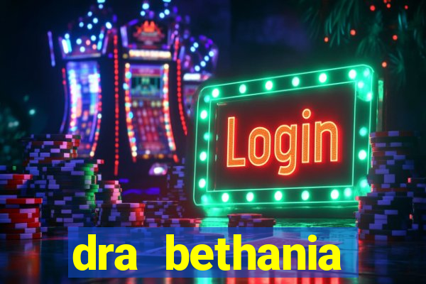 dra bethania endocrinologista gv telefone
