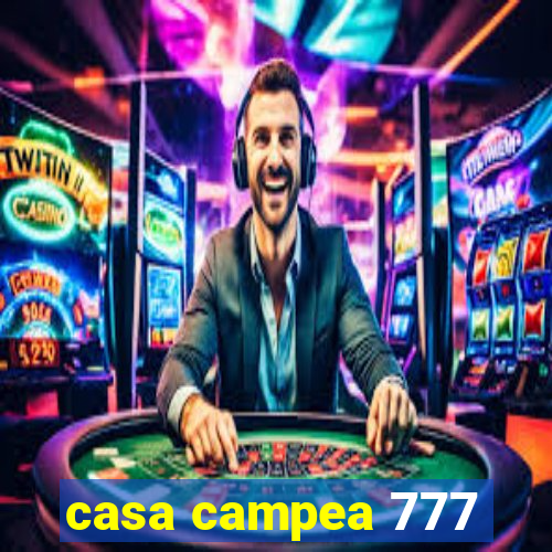 casa campea 777