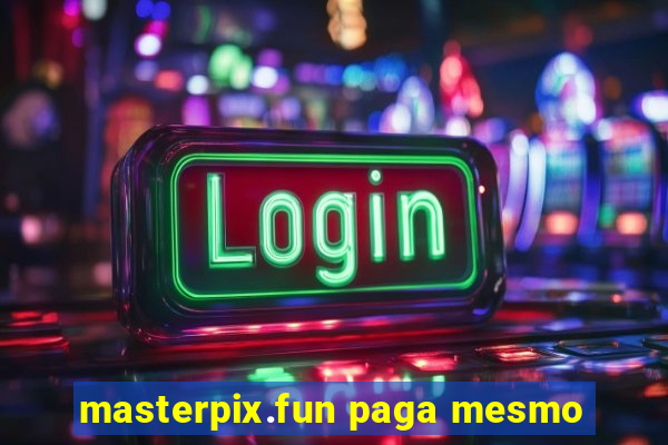 masterpix.fun paga mesmo