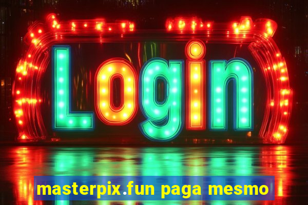 masterpix.fun paga mesmo