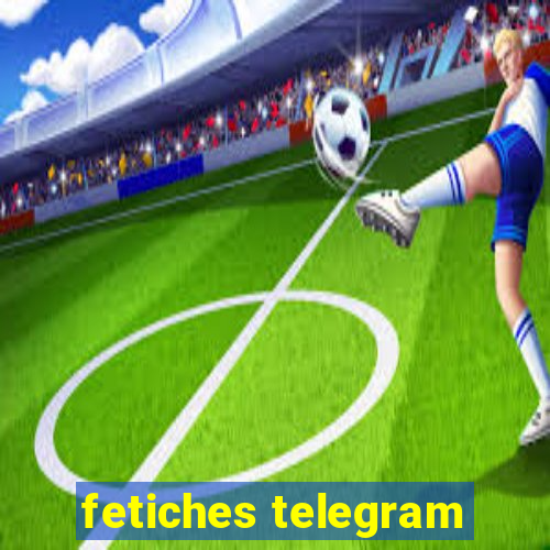 fetiches telegram