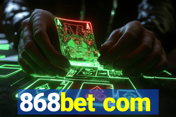 868bet com