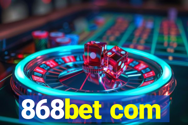 868bet com