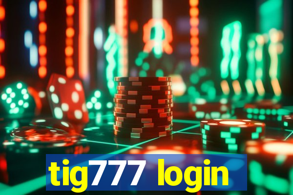tig777 login