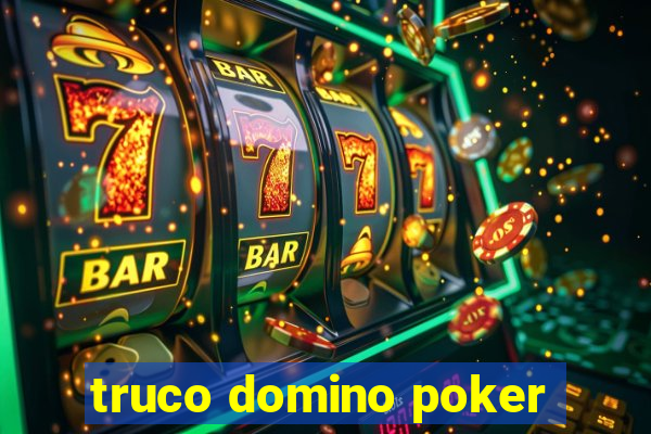 truco domino poker