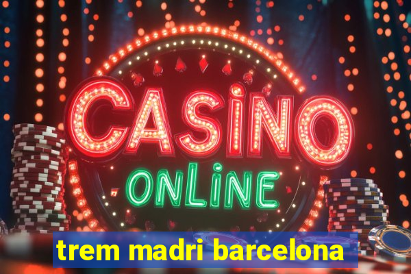 trem madri barcelona
