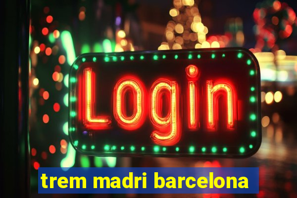 trem madri barcelona