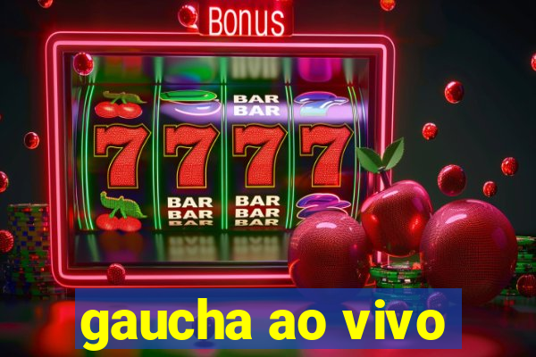 gaucha ao vivo