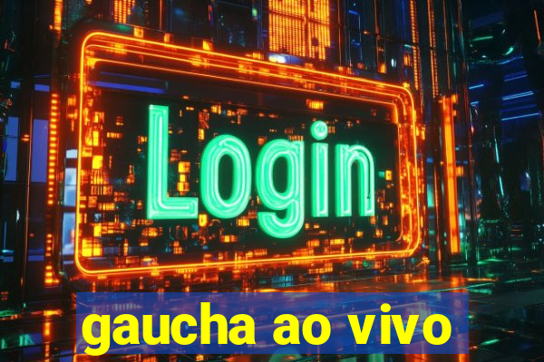 gaucha ao vivo
