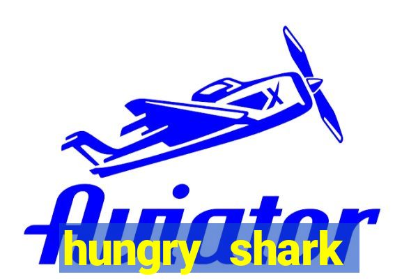 hungry shark evolution dinheiro infinito 2024