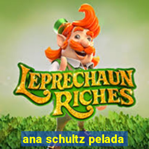 ana schultz pelada