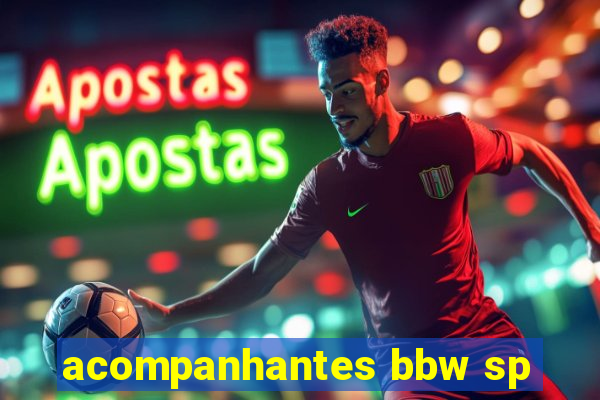 acompanhantes bbw sp