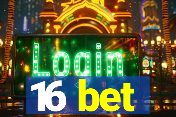16 bet