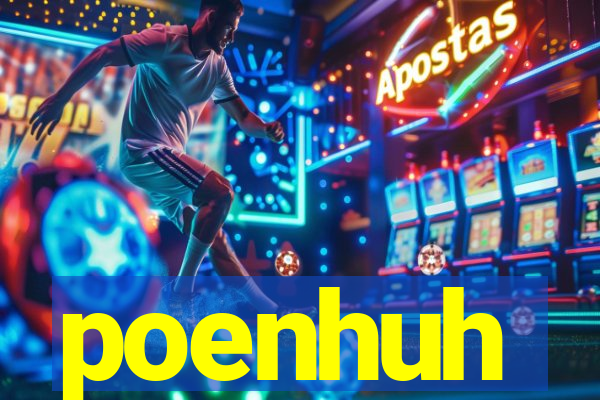 poenhuh