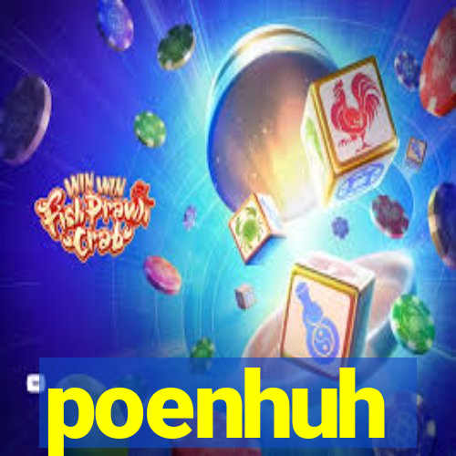 poenhuh