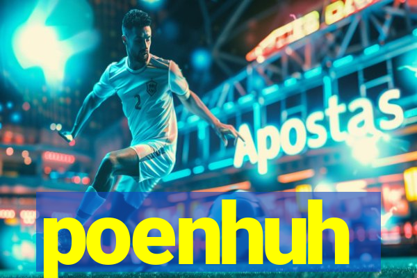 poenhuh