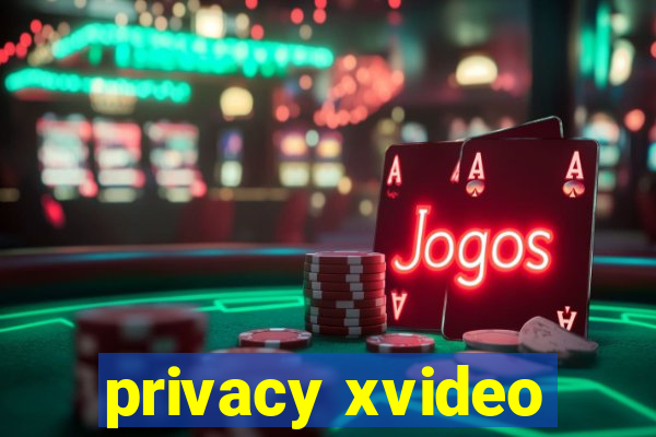 privacy xvideo