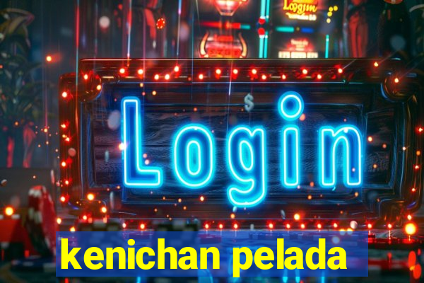 kenichan pelada