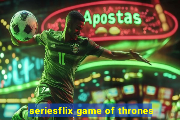 seriesflix game of thrones
