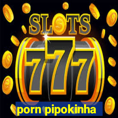 porn pipokinha