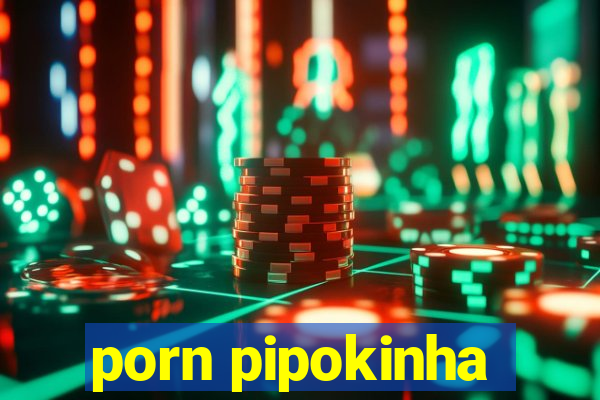 porn pipokinha