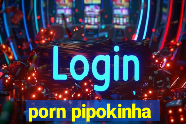 porn pipokinha