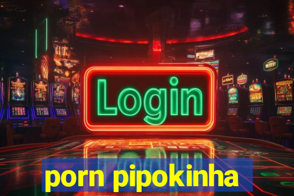 porn pipokinha