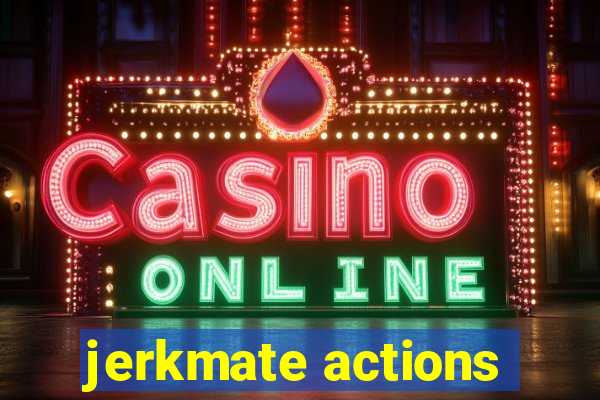 jerkmate actions