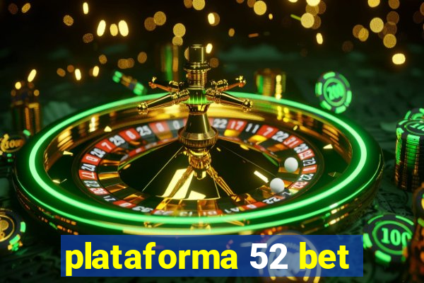 plataforma 52 bet