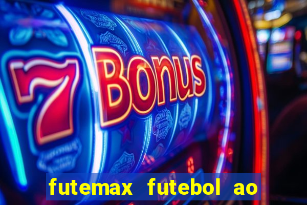 futemax futebol ao vivo online