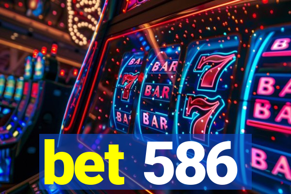 bet 586