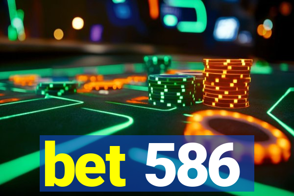 bet 586