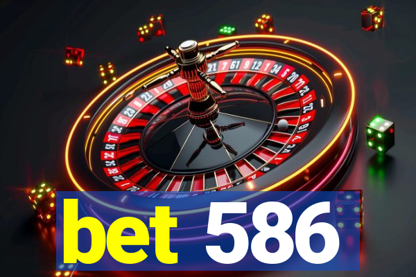 bet 586