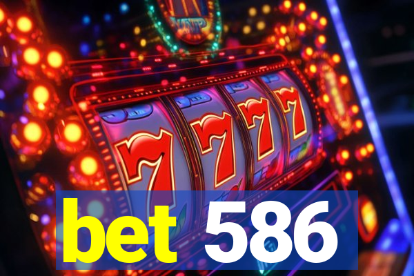 bet 586