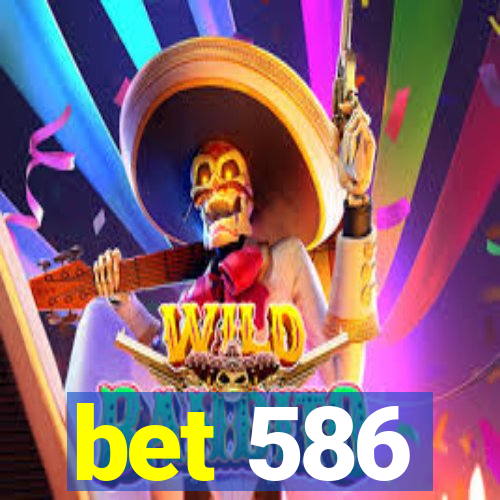bet 586