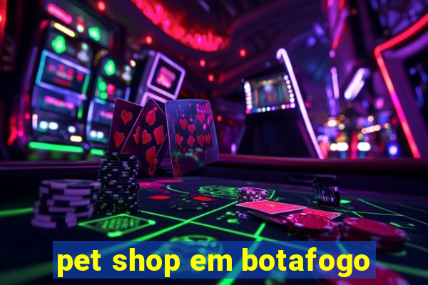pet shop em botafogo