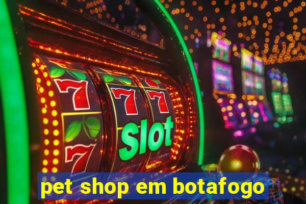 pet shop em botafogo