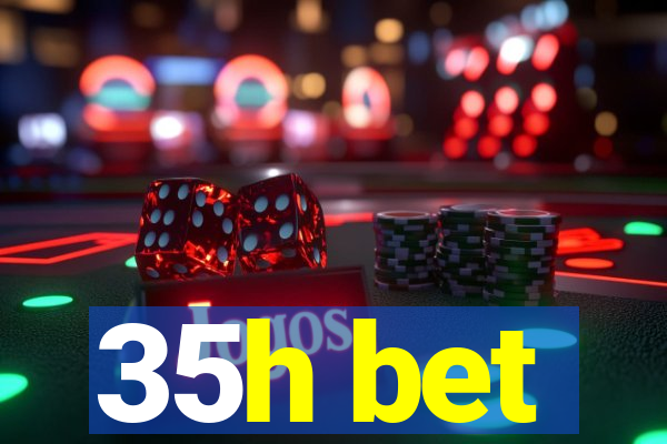 35h bet