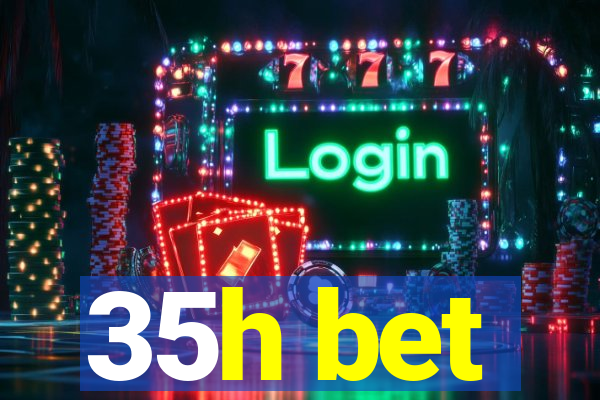 35h bet