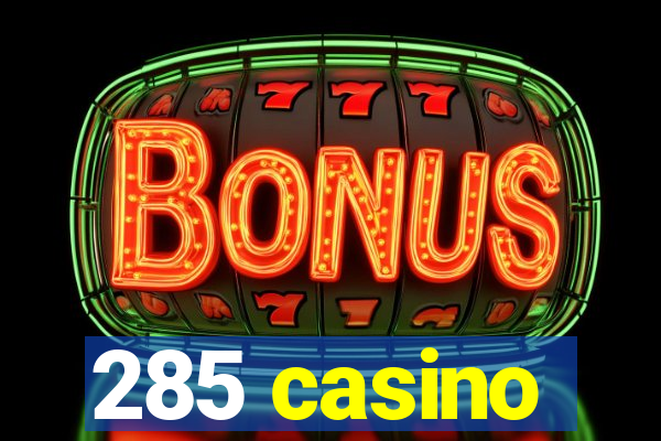 285 casino