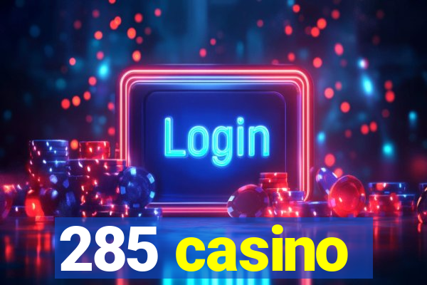 285 casino