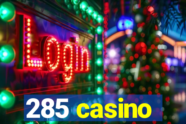 285 casino