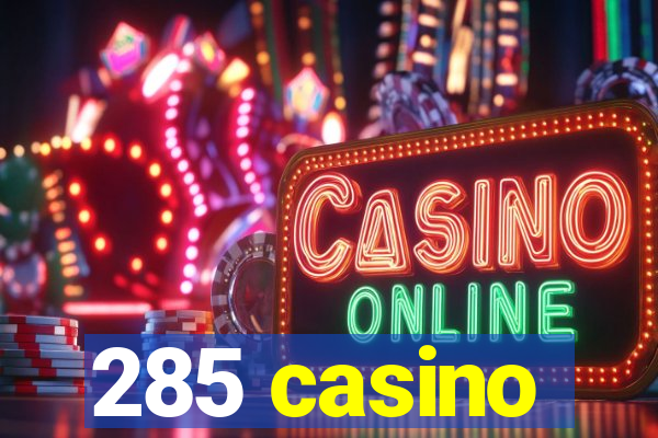 285 casino