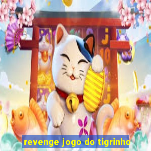 revenge jogo do tigrinho