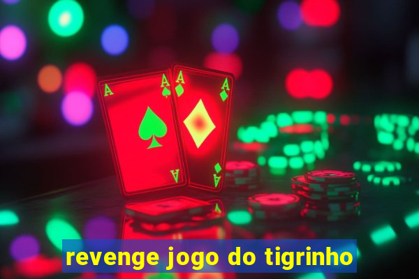 revenge jogo do tigrinho